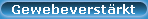 Gewebeverst�rkt